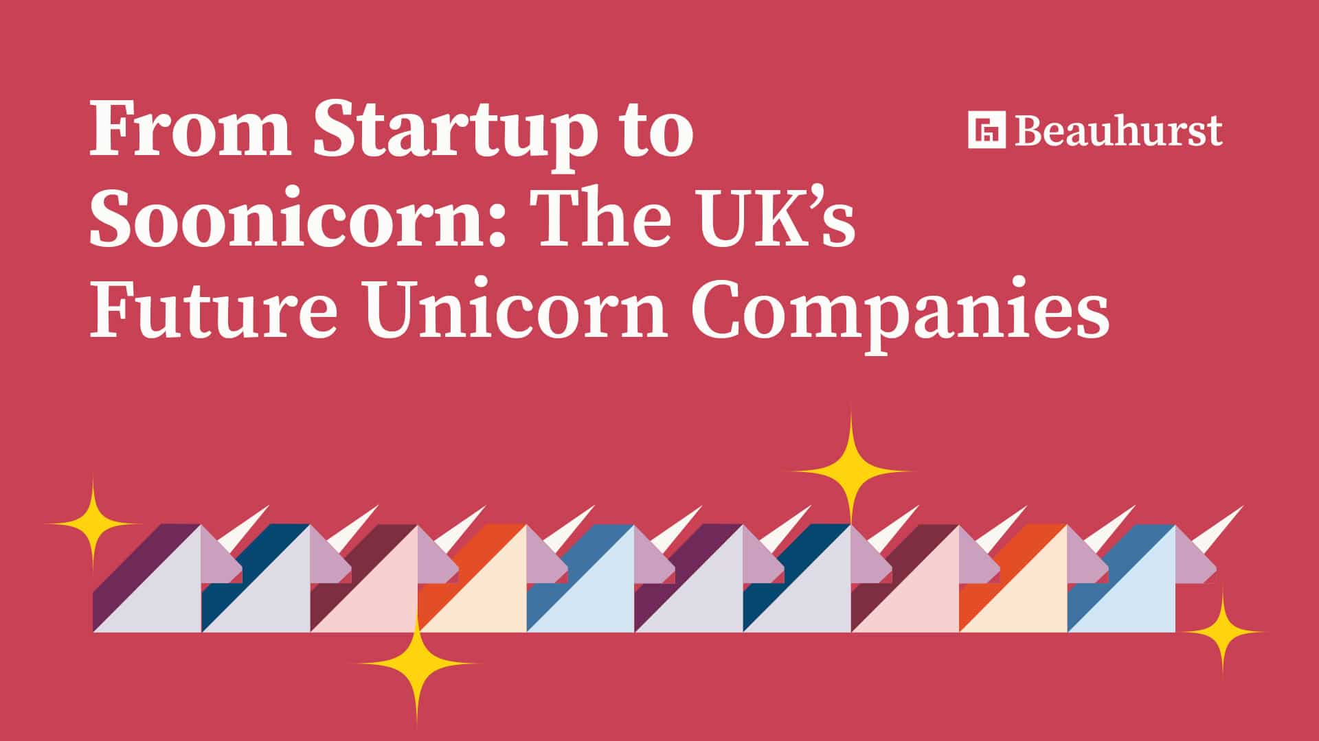 Startup to Soonicorn The UK’s Future Unicorn Companies Beauhurst