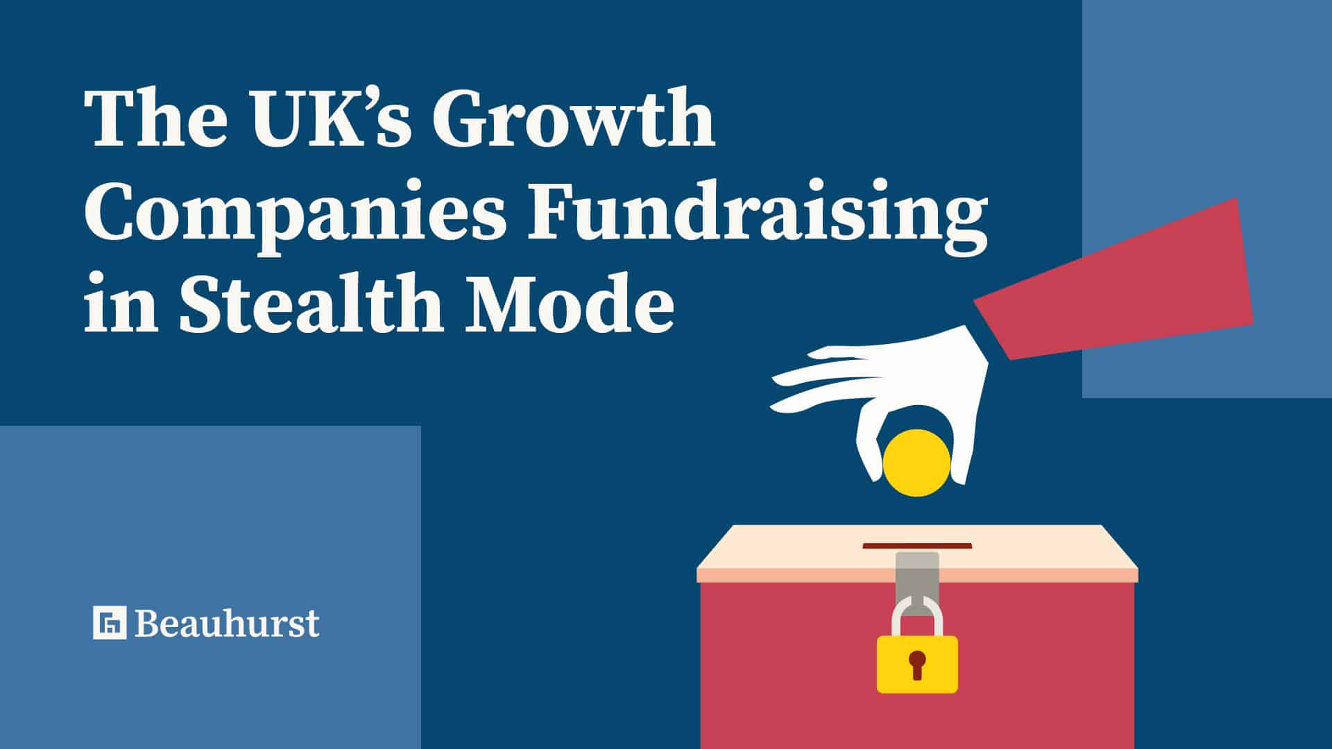 The UK's Growth Companies Fundraising in Stealth Mode