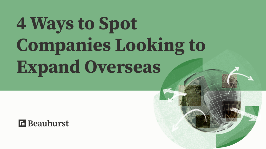 4 Ways to Spot Companies Looking to Expand Overseas